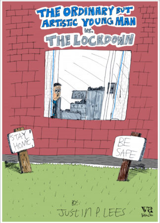 Artwork by Justin Lees - a cartoon man looks out of a window with a sad face, signs outside say 'stay home' and 'be safe'