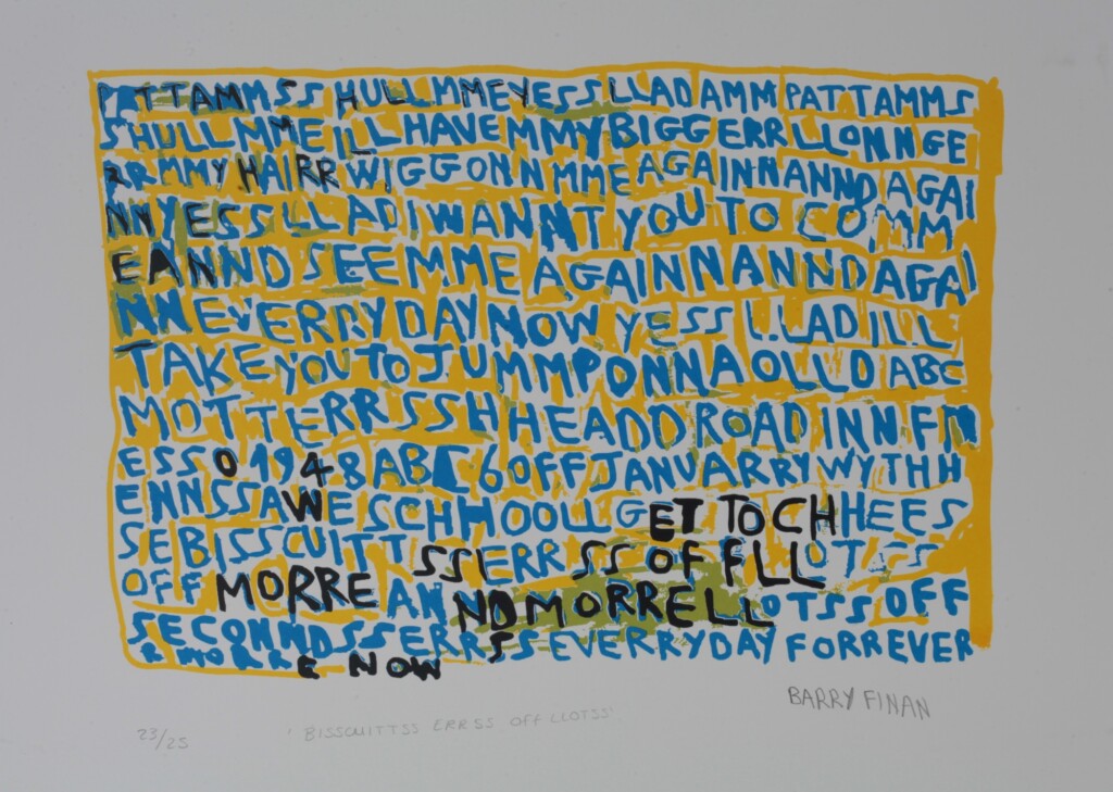 Original screen print by Barry Finan - Original Artwork; Barry Finan; BISSCUITTSS ERRSS OFF LLOTSS, featuring blue ad black writing on a yellow background